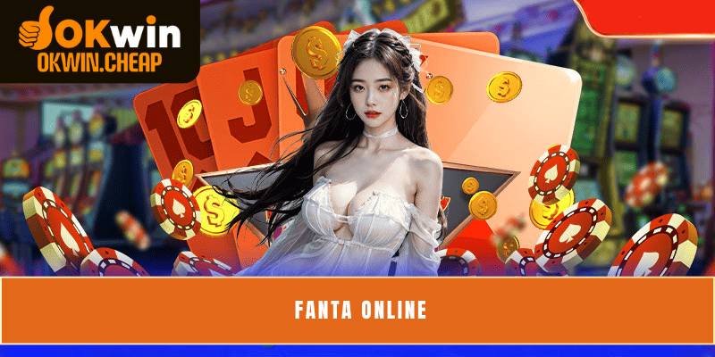 Fanta Online - Trò Chơi Giải Trí Cuốn Hút Thời Công Nghệ Số