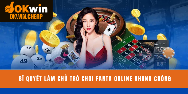 Bí quyết làm chủ trò chơi fanta online nhanh chóng