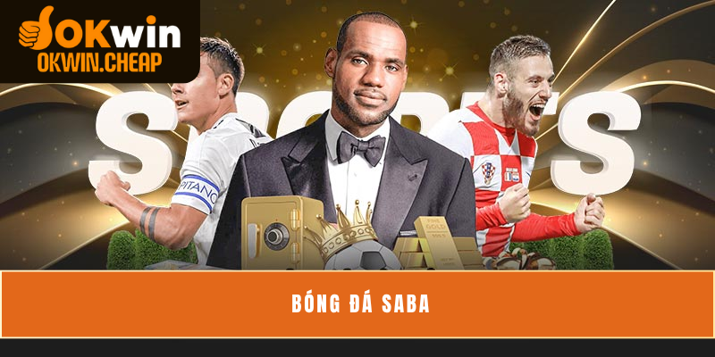 Bóng Đá Saba - Sân Chơi Cá Cược Thể Thao Ảo Siêu Hấp Dẫn