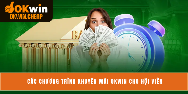 Các chương trình khuyến mãi OKWIN cho hội viên