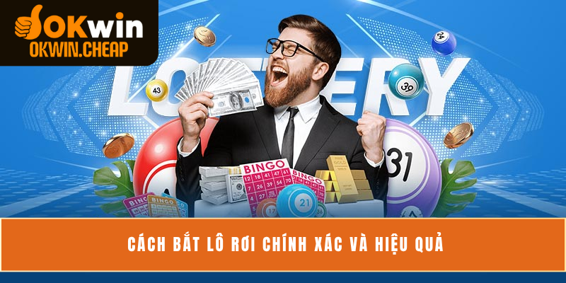 Cách bắt lô rơi chính xác và hiệu quả