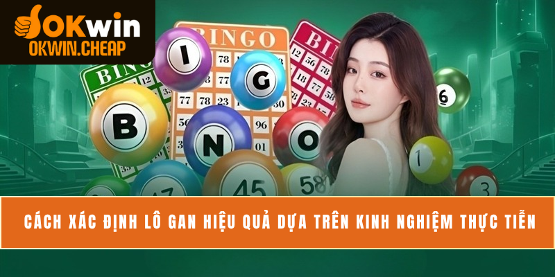 Cách xác định lô gan hiệu quả dựa trên kinh nghiệm thực tiễn