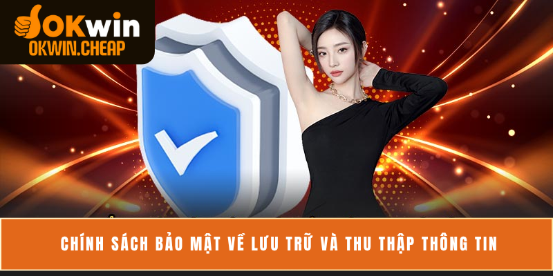Chính sách bảo mật về lưu trữ và thu thập thông tin