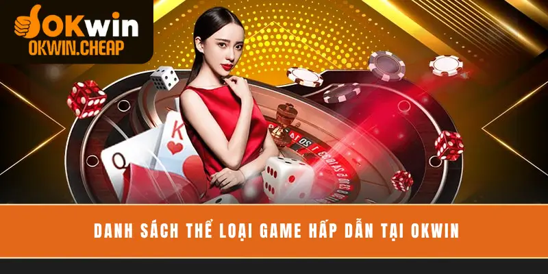 Danh sách thể loại game hấp dẫn tại OKWIN