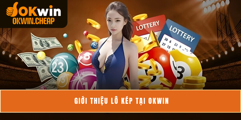 Giới thiệu lô kép tại OKWIN