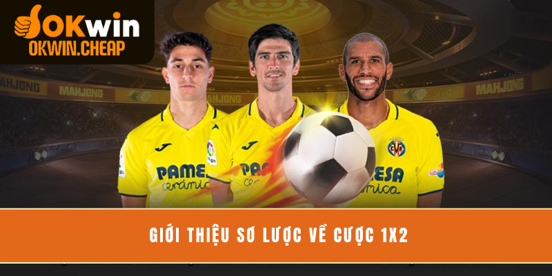 Giới thiệu sơ lược về cược 1x2