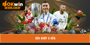 Kèo Chấp 3 Cửa - Hướng Dẫn Cách Chơi Từ A-Z Cho Newbie