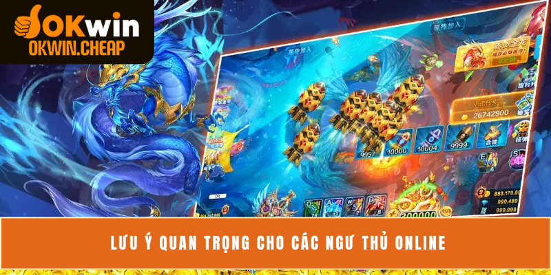 Lưu ý quan trọng cho các ngư thủ online