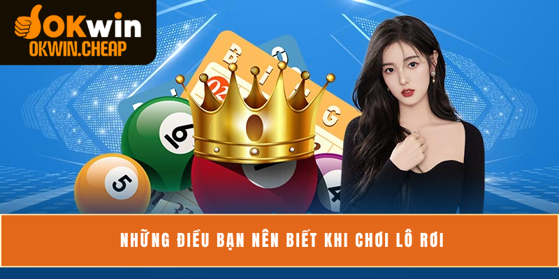 Những điều bạn nên biết khi chơi lô rơi