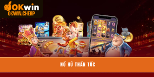 Nổ Hũ Thần Tốc - Game Quay Hũ Siêu Nhanh, Trúng Lớn Mỗi Ngày