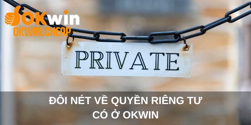 Đôi nét về quyền riêng tư có ở OKWIN