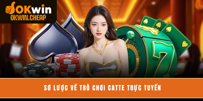 Sơ lược về trò chơi Catte trực tuyến