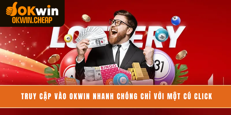 Truy cập vào OKWIN nhanh chóng chỉ với một cú click