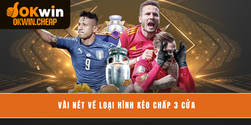 Vài nét về loại hình kèo chấp 3 cửa