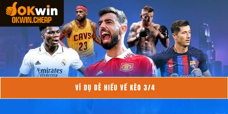 Ví dụ dễ hiểu về kèo 3/4